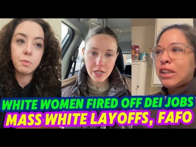 #fafo Continues As WHITE WOMAN In TEARS After Getting FIRED OFF DEI JOBS & More Mass White LAYOFFS