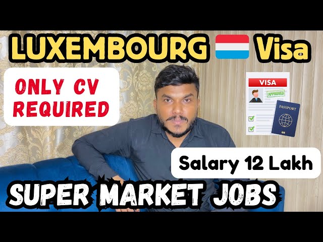 Luxembourg Supermarket Jobs Visa 2024 | Luxembourg Free Work Permit #luxembourgworkvisa #immigration