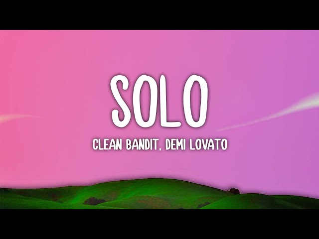 Clean Bandit, Demi Lovato - Solo (Lyrics)