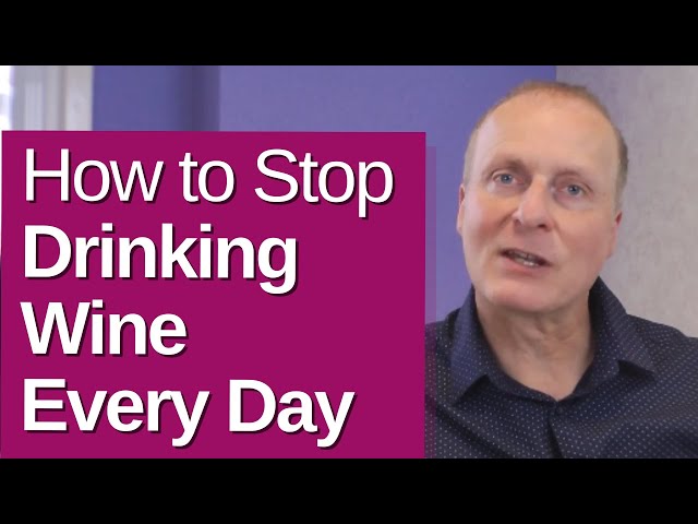 How to Stop Drinking Wine Every Day