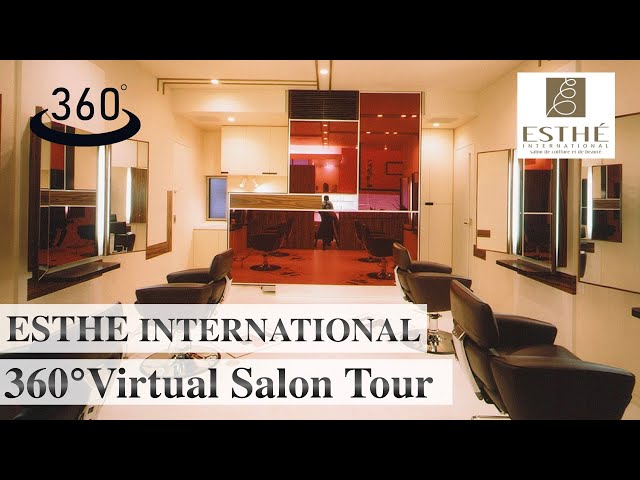 360° Virtual Salon Tour : Experience a Tokyo Hair Salon Visit in ESTHE INTERNATIONAL