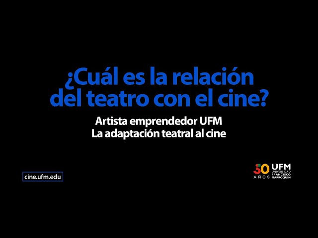 Artista emprendedor UFM: La adaptación teatral al cine, con David Martín-Porras