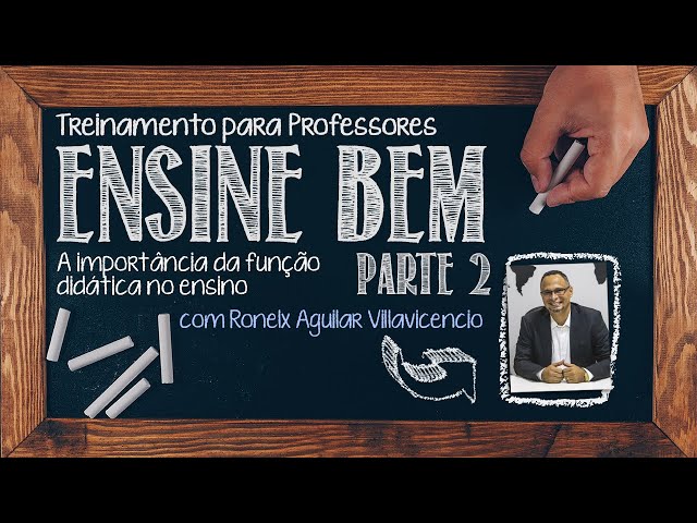 Ensine Bem: Treinamento para Professores - Parte 2