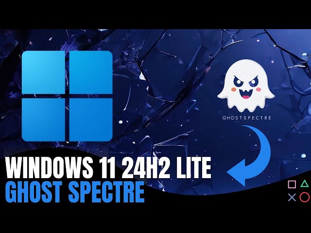 Windows 11 24H2 Ghost Spectre New Updated ISO Pc And Notebooks