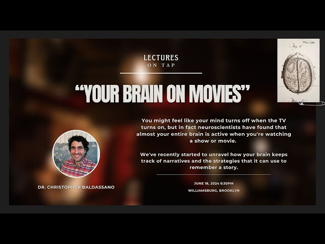 YOUR BRAIN ON MOVIES: a lecture in a bar given by Dr. Christopher Baldassano | Lectures on Tap