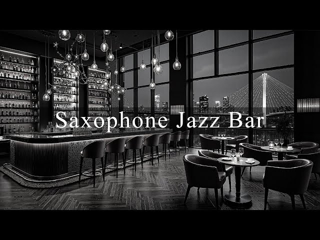 Saxophone Jazz Bar - Luxury Bar Lounge with Relaxing Jazz Noir Music for Working, Studying