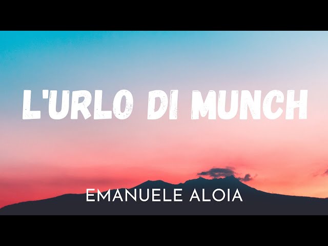 Emanuele Aloia - L'urlo di Munch TESTO & Lyrics