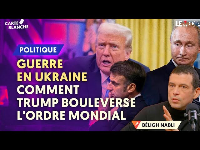 GUERRE EN UKRAINE : COMMENT TRUMP BOULEVERSE L'ORDRE MONDIAL