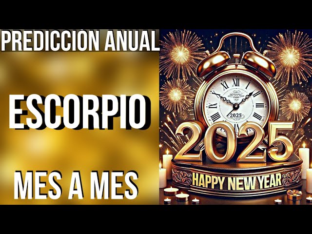 ESCORPIO PREDICCIONES 2025 MES A MES! FELIZ AÑO NUEVO!