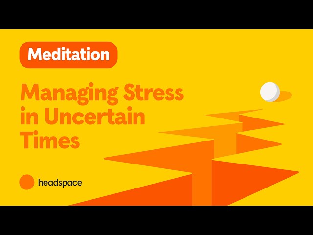 Managing Stress in Uncertain Times | Free 10-Minute Guided Meditation