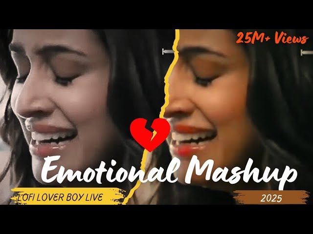 "EMOTIONAL Bollywood Sad Songs Mashup 2025 Slowed+reverb to Perfection?" Lofi lover boy live