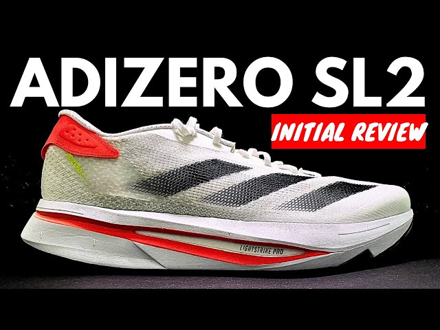 Adidas Adizero SL 2 - First Impressions (Vs. Adios 8 and 7)