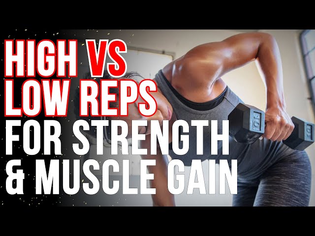 High Reps Vs. Low Reps for Building Muscle & Strength