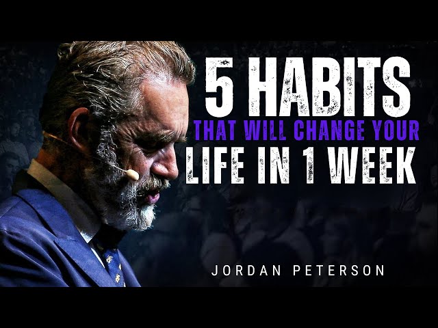 5 HABITS That Will CHANGE Your LIFE In 1 WEEK | Jordan Peterson Motivational Speech