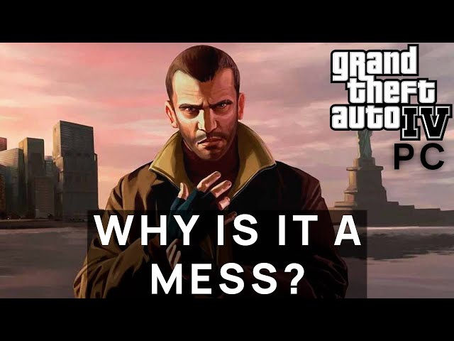 Why is GTA IV's PC port a mess?