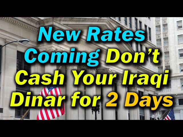 Iraqi Dinar 💥 New Rates Coming Don’t Cash Your Iraqi Dinar for 2 Days 💥Today IQD Updates & RV News