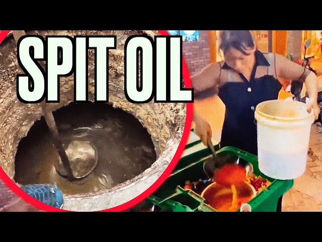 China's Revolting Spit Oil and Gutter Oil and Why it Will Never go Away