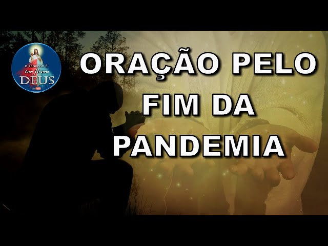 PODEROSA ORAÇÃO PELO FIM DA PANDEMIA / COVID19