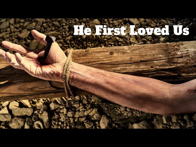 "He First Loved Us " - Pastor Tyler Baker