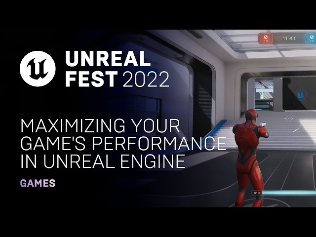 Maximizing Your Game's Performance in Unreal Engine | Unreal Fest 2022