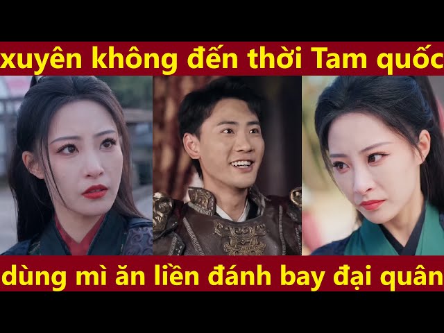 Tài xế xe tải xuyên không mang theo cả xe hàng đến thời Tam quốc