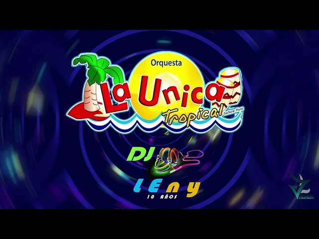 Mix La Unica Tropical Exitos Live Dj LEny