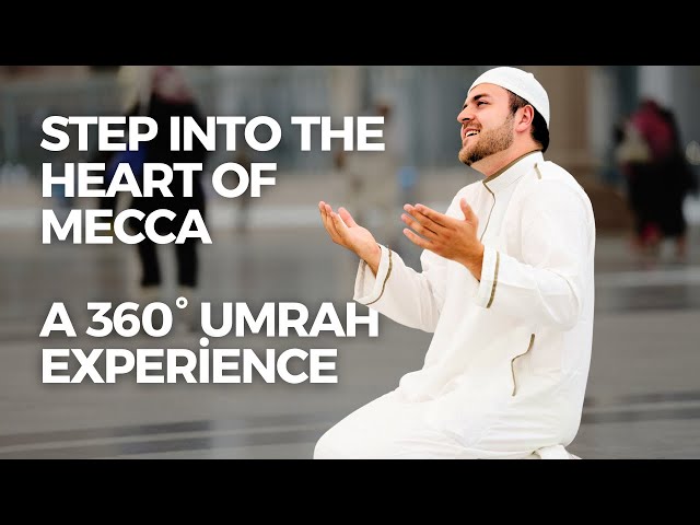 Step into the Heart of Mecca: A 360° Umrah Experience