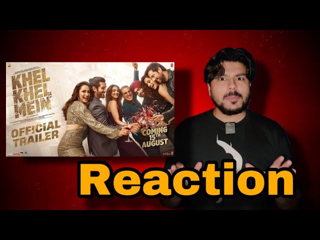 KHEL KHEL MEIN Official Trailer Reaction Akshay, Vaani, Ammy, Taapsee, Fardeen, Aditya, Pragya