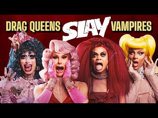 when drag queens slay vampires