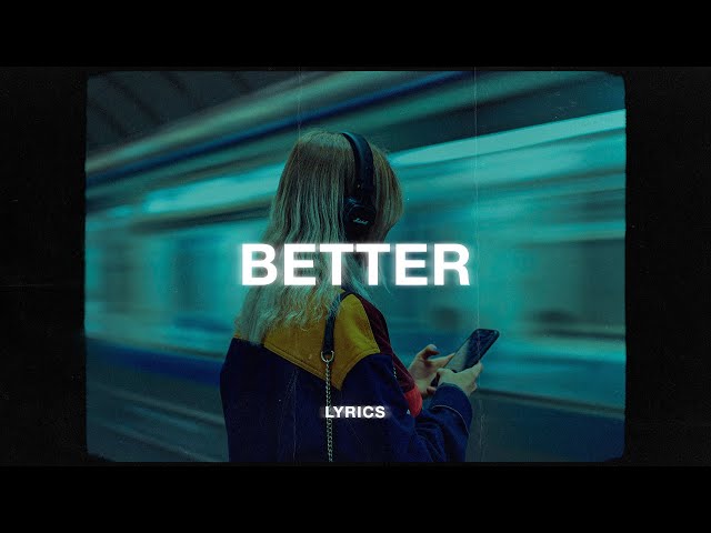 Khalid - Better (Lyrics)