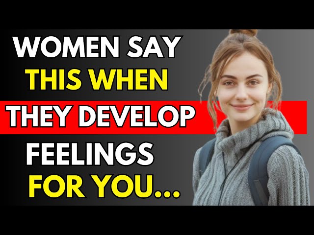 IF A Woman Is Developing FEELINGS For YOU, She Will Say These 7 THINGS | Psychology Facts