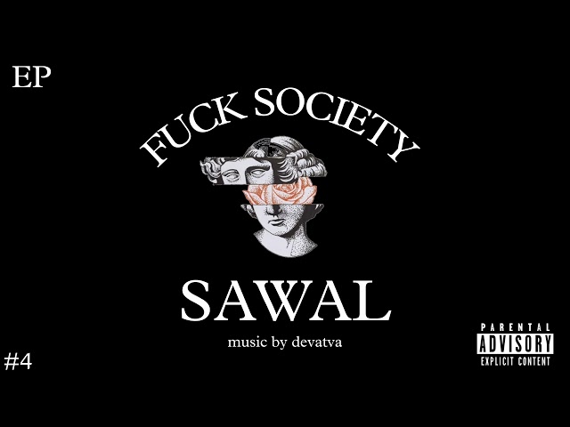 Devatva - Sawal (official music) | FUCK SOCIETY EP