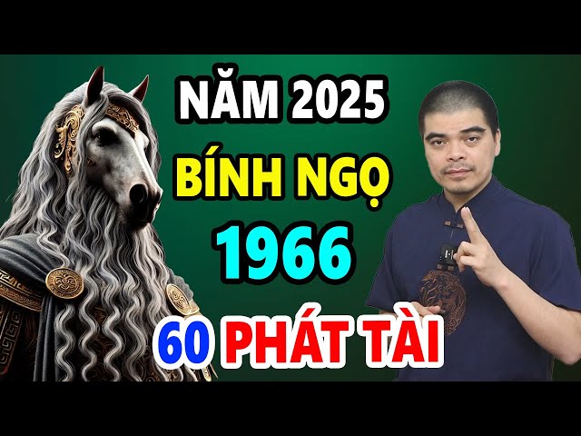 Tử Vi Tuổi Bính Ngọ 1966 Năm 2025, Lộc Trời Rơi Trúng, Đổi Đời Đại Gia, GIÀU NỨT VÁCH