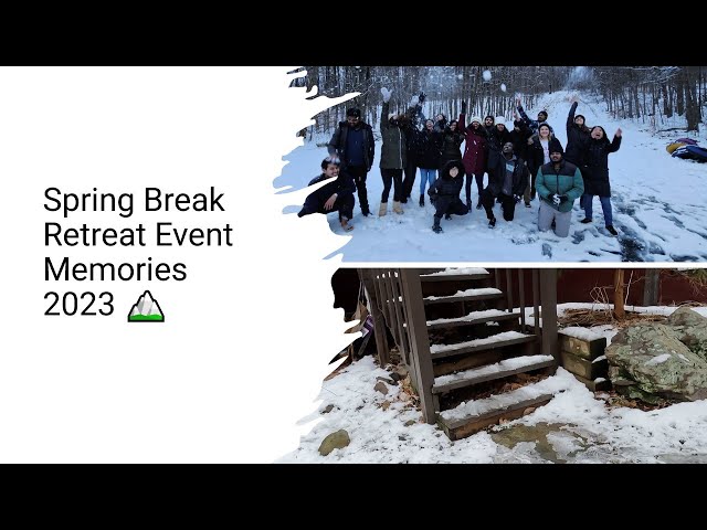 Spring Break Retreat Event Memories 2023 🏔️