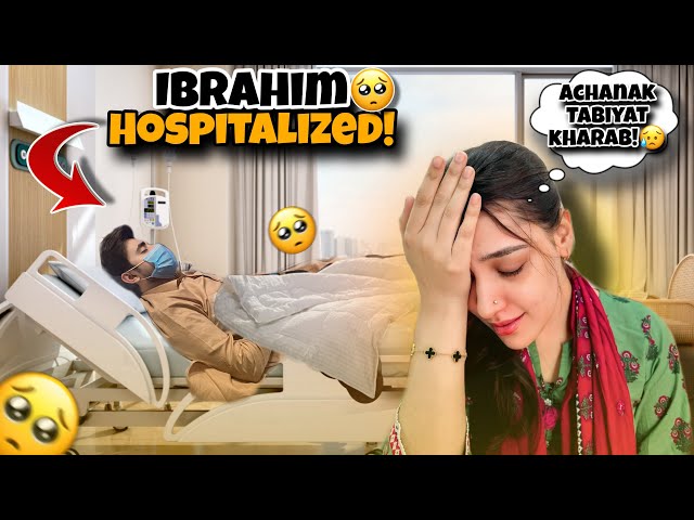 Ibrahim Ki Achanak Tabyt Kharab | Hospitalised | Atufa Ibrahim