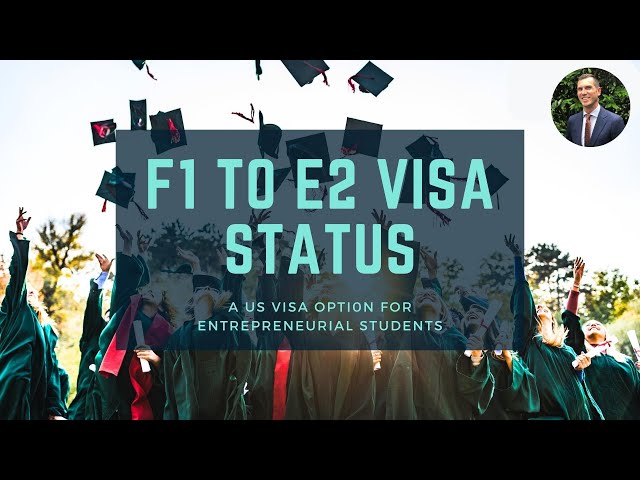 F1 to E2 Visa: An Option for Entrepreneurial Students