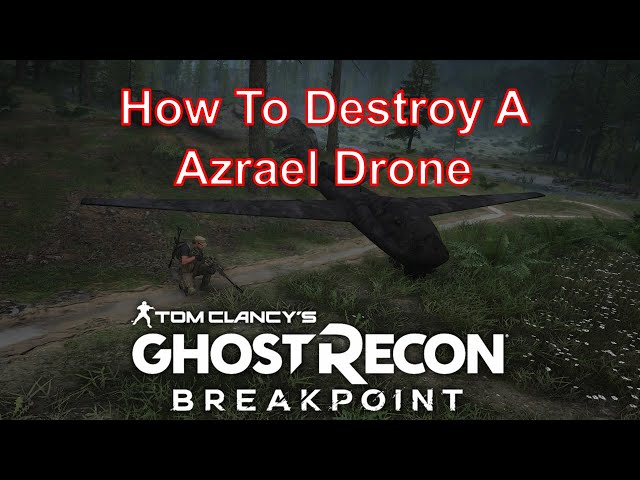 GR Breakpoint How To Destroy Azrael Drone (Ghost Recon Breakpoint Destroying Azrael Drone)