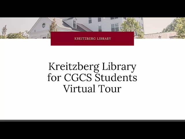 Kreitzberg Library for CGCS Students Virtual Tour