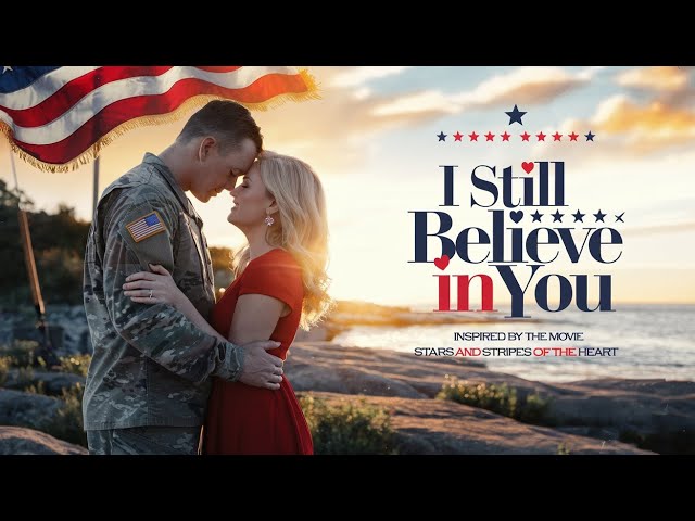 ✅ I Still Believe in You (Official Video) | Stars and Stripes of the Heart Motion Picture Soundtrack