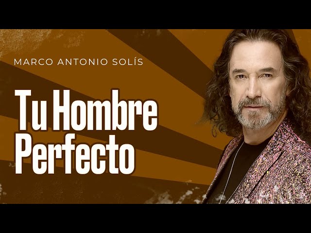 Marco Antonio Solís - Tu hombre perfecto | Lyric video