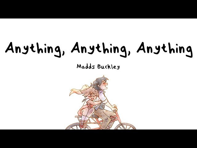 Anything, Anything, Anything (Lyric Video) - Madds Buckley