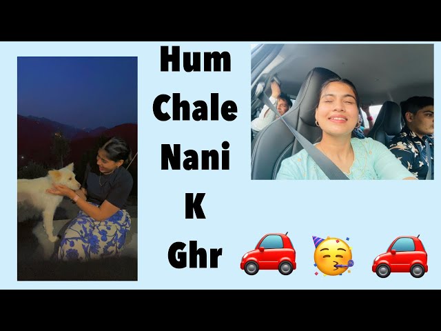 Hum chale nani k ghr🚗😊#vlog#uttrakhand#explore#traveling#fun#youtube#subcribe#channel#anji#viral