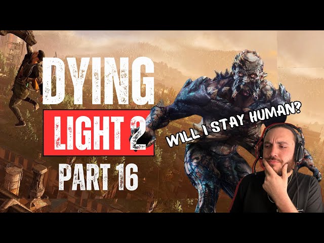 🔴Dying Light 2: Stay Human ~ Part 16 (BACK LIKE I NEVER LEFT)