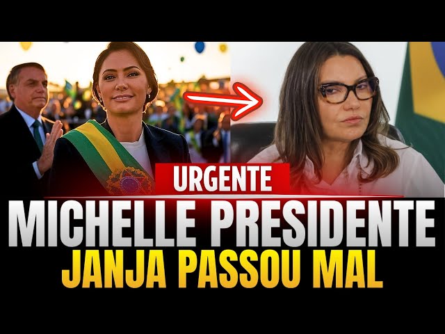 URGENTE! MICHELLE PRESIDENTE DO BRASIL? JANJA PASSOU MAL!