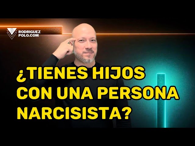 ¿ Tienes hijos con una persona narcisista?