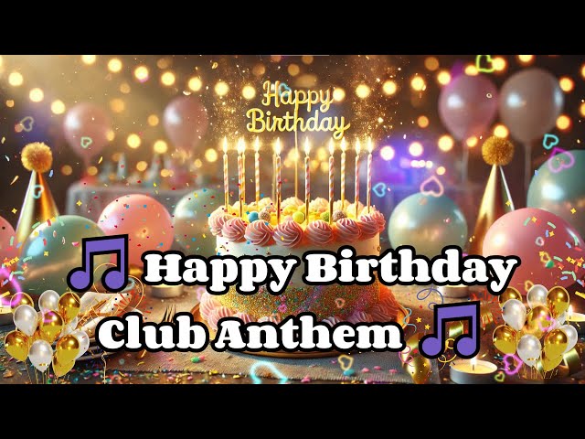 🎵 Happy Birthday Club Anthem 🎵 | The Ultimate Party Banger! 🎂