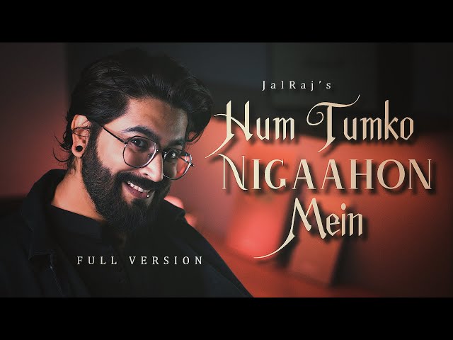 Hum Tumko Nigaahon Mein (FULL VERSION) -JalRaj | New Hindi Covers | 90s Songs