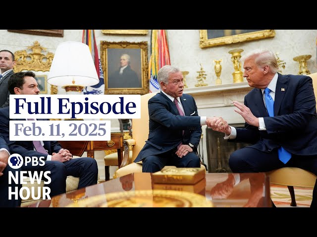 PBS News Hour full episode, Feb. 11, 2025