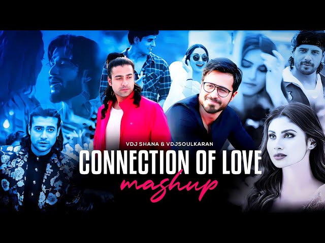 Connection Of Love Mashup | Ek Mulaqat X Dil Galti Kar Baitha Hai X Phir Mulaaqat X Taaron Ke Shehar