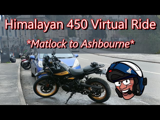 Himalyan 450 Virtual Ride with my Natterings! (Matlock to Ashbourne [Via Gellia])